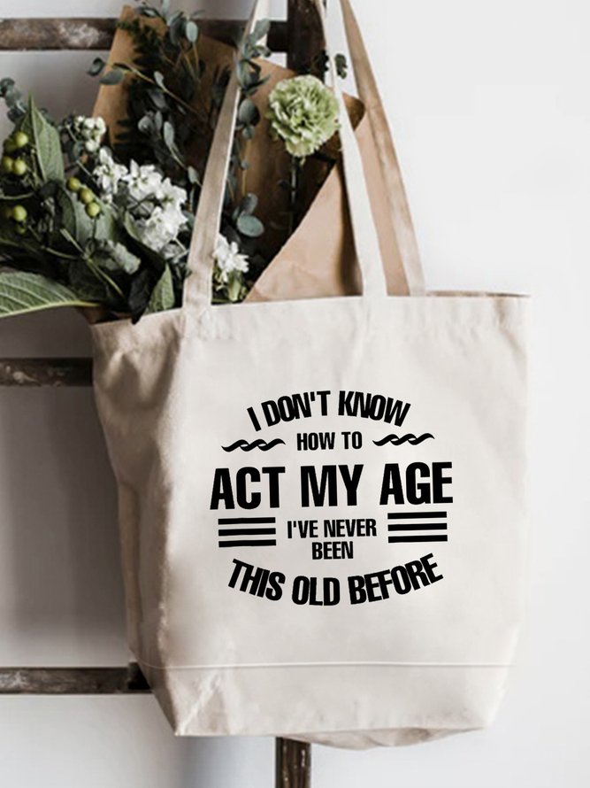 I Don't Know How To Act My Age Shopping Totes