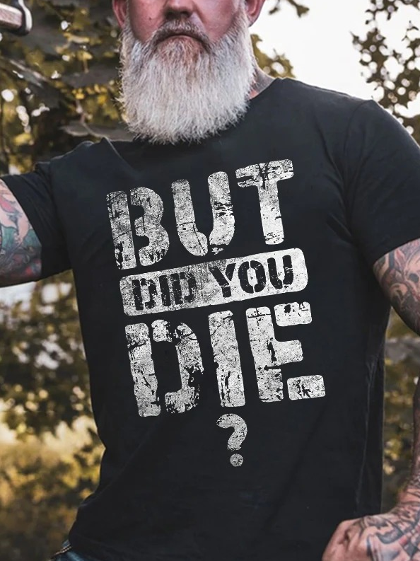 Mens But Did You Die Letter Printed Casual Crew Neck T-Shirt