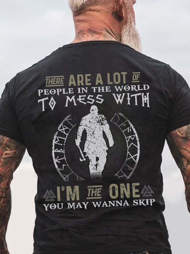 Men There are a lot of people in the world to mess with I m the one you may wanna skip T-Shirt