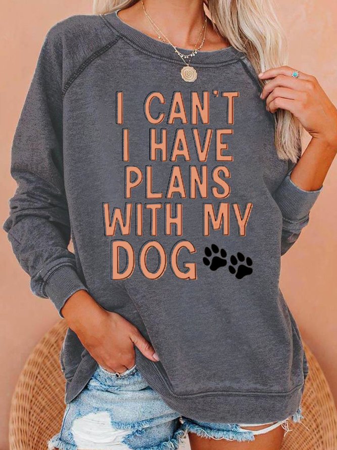 Womens I Can't I Have Plans With My Dog Crew Neck Sweatshirts