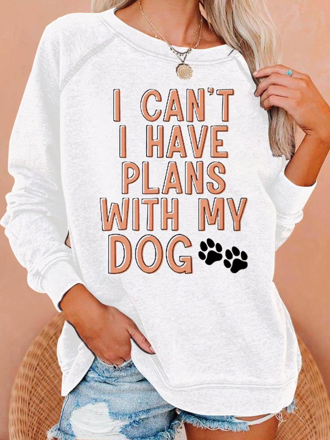 Womens I Can't I Have Plans With My Dog Crew Neck Sweatshirts