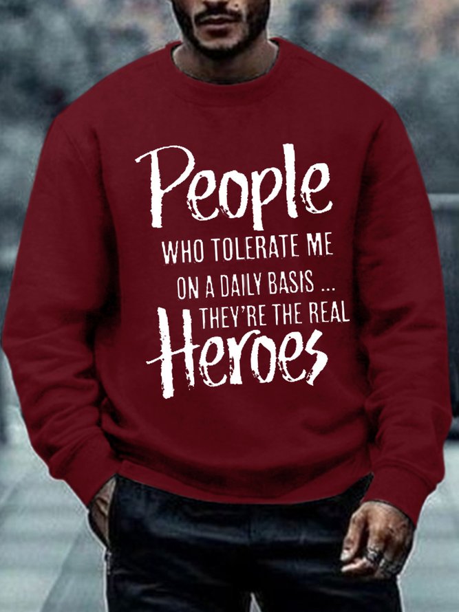 Men People Who Tolerate Me On A Daily Basis They're The Real Heroes Casual Crew Neck Sweatshirt