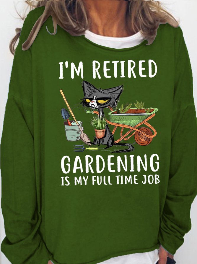 Womens Gardening and cat i'm retired gardening is my full time job Casual Sweatshirts