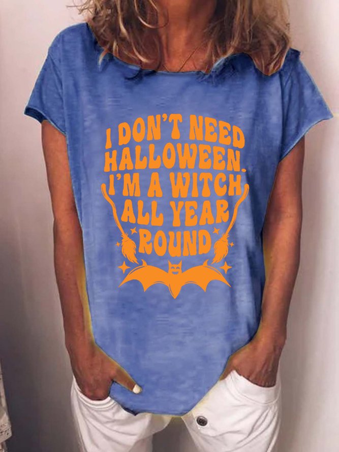 Women Funny Halloween I Don't Need Halloween. I'm A Witch All Year Round Cotton-Blend Casual T-Shirt