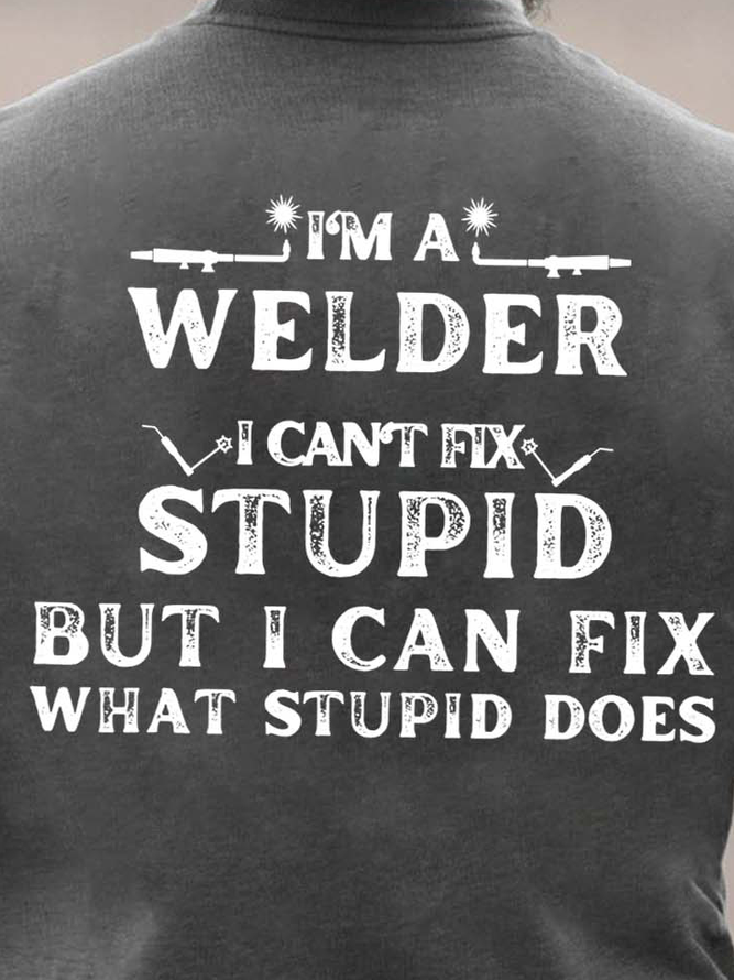 Men I’m A Welder Can’t Fix Stupid Basics Crew Neck Loose T-Shirt
