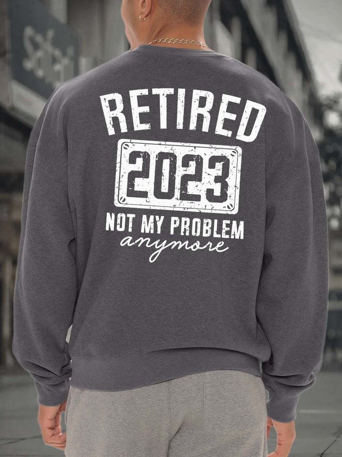 Men Retired Not My Problem Anymore Regular Fit Sweatshirt