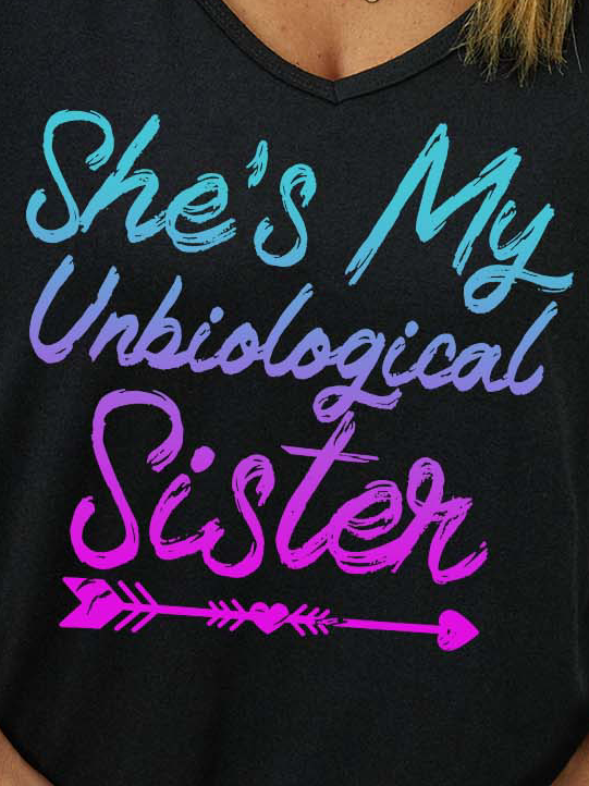 Women She Is My Unbiological Sister Regular Fit Casual Text Letters T-Shirt
