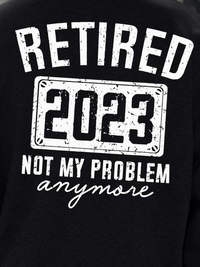 Men Retired Not My Problem Anymore Regular Fit Sweatshirt