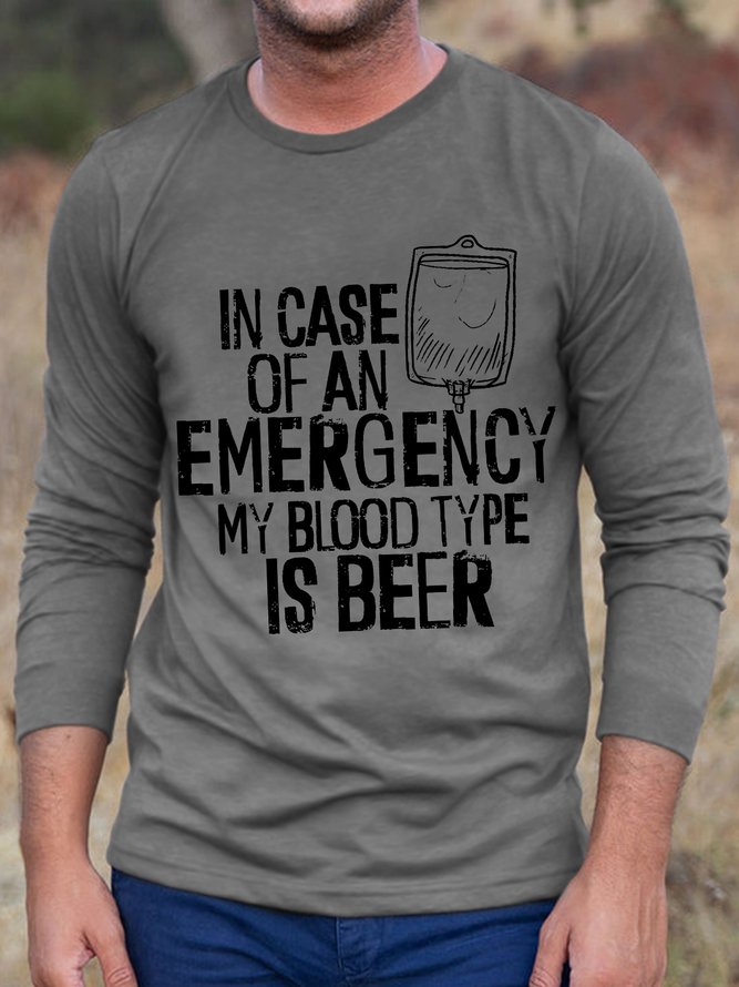 Men Funny In Case Of Emergency My Blood Type Is Beer Cotton Casual  Long Sleeve T-Shirt