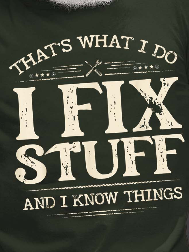 Men I Fix Stuff And I Know Things Letters Casual Crew Neck T-Shirt