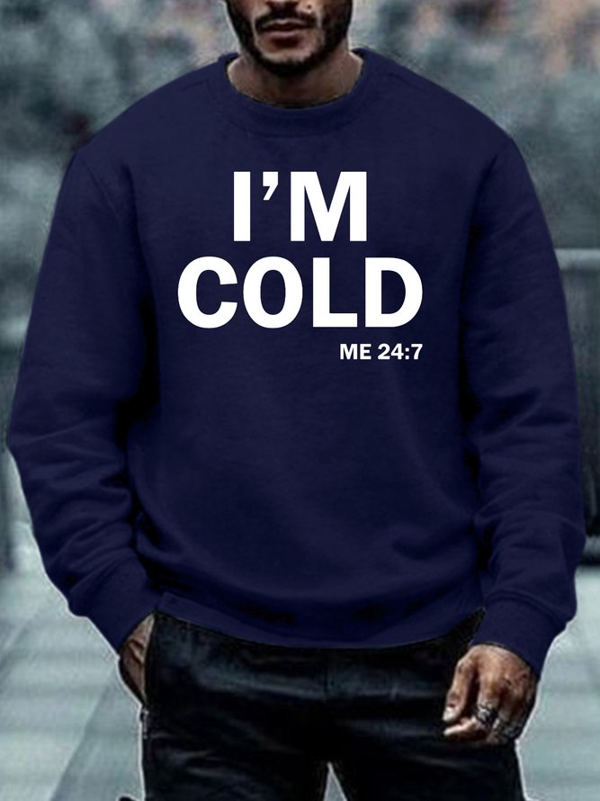 Mens I'm Cold Casual Crew Neck Sweatshirt