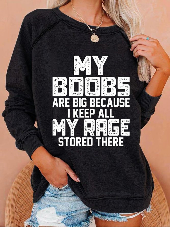 Women Funny My Boobs Are Big Because I Keep All My Rage Stored There Loose Simple Sweatshirts