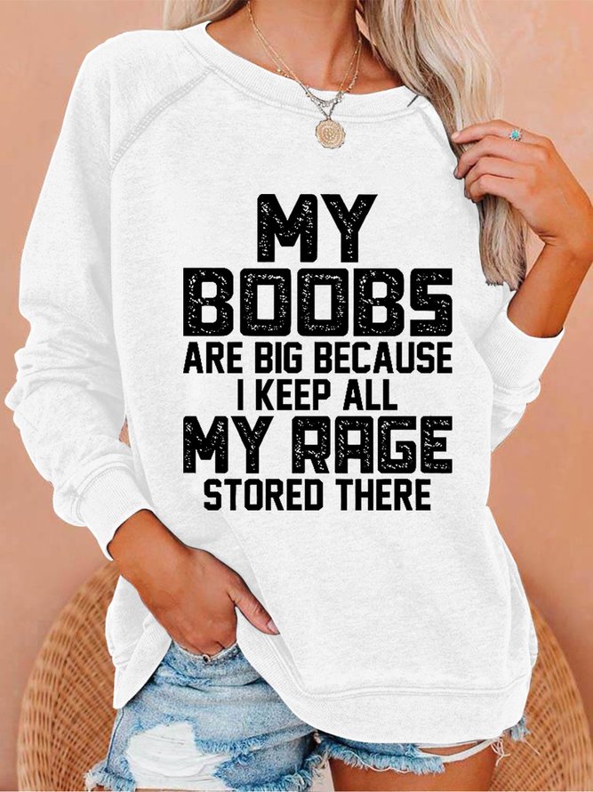 Women Funny My Boobs Are Big Because I Keep All My Rage Stored There Loose Simple Sweatshirts