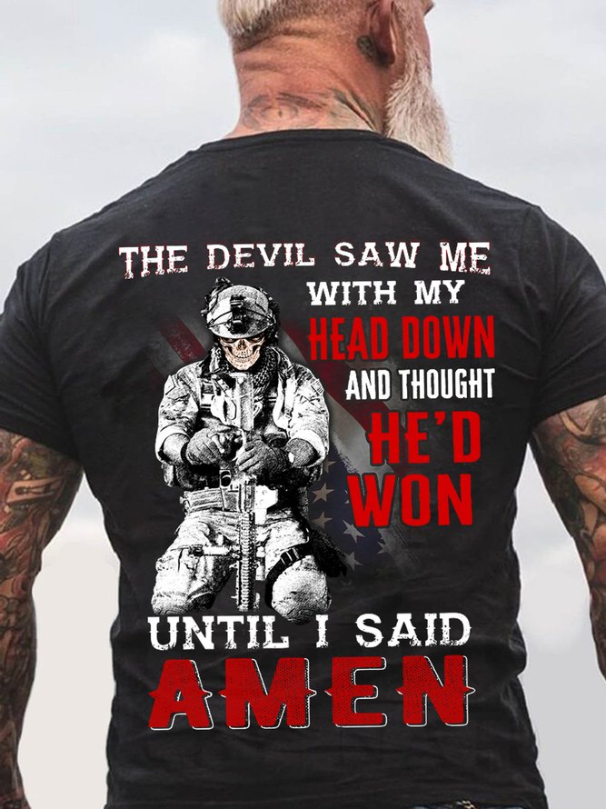 Men The Devil Saw Me With Head Down And Thought He'd Won Until I Said Amen Casual T-Shirt