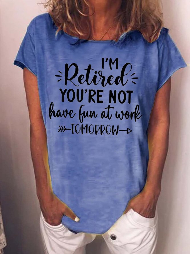 Women I’m Retired You’re Not Letters Loose Crew Neck Casual T-Shirt