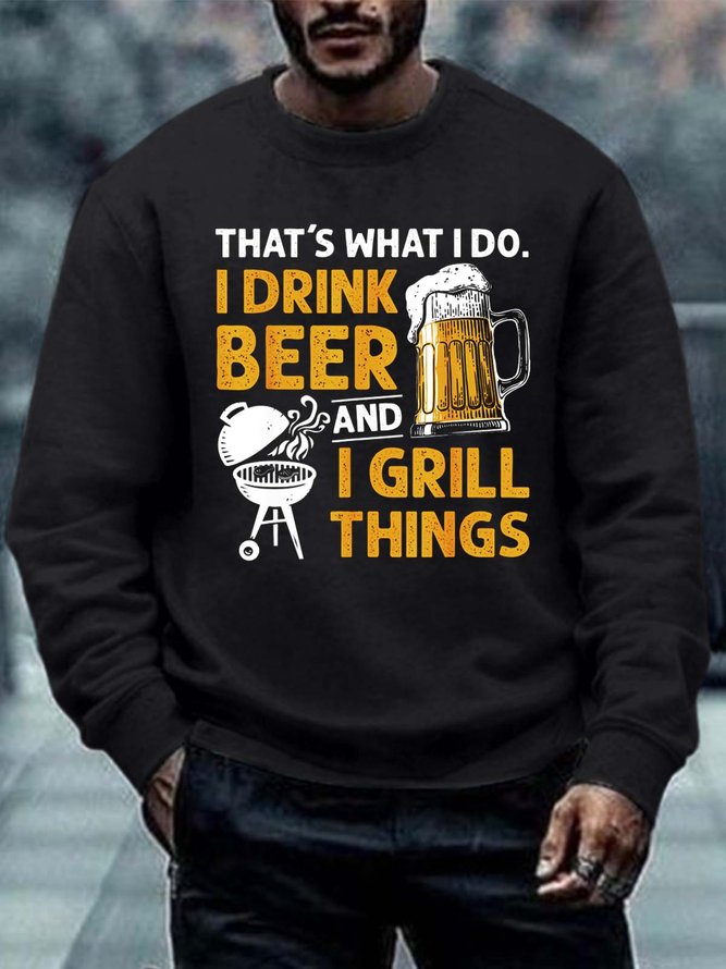 Men I Drink Beer I Grill Things Text Letters Sweatshirt