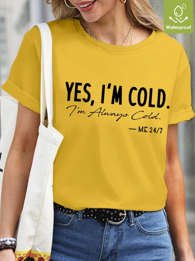 Women I’m Cold Letters Waterproof Oilproof And Stainproof Fabric Casual Crew Neck T-Shirt