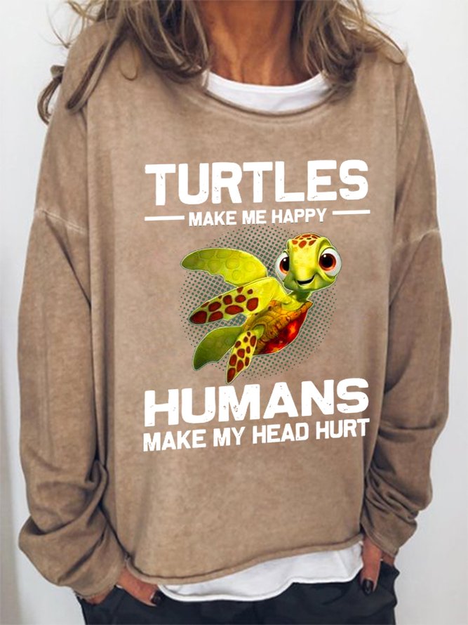Women Turtles Make Me Happy Humans Make My Head Hurt Loose Crew Neck Simple Sweatshirts