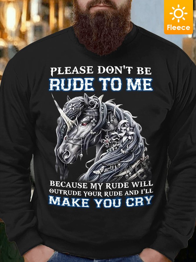 Unicorn Please Don’T Be Rude To Me Because My Rude Will Outrude Your Rude And I’Ll Make You Cry Fleece Sweatshirt