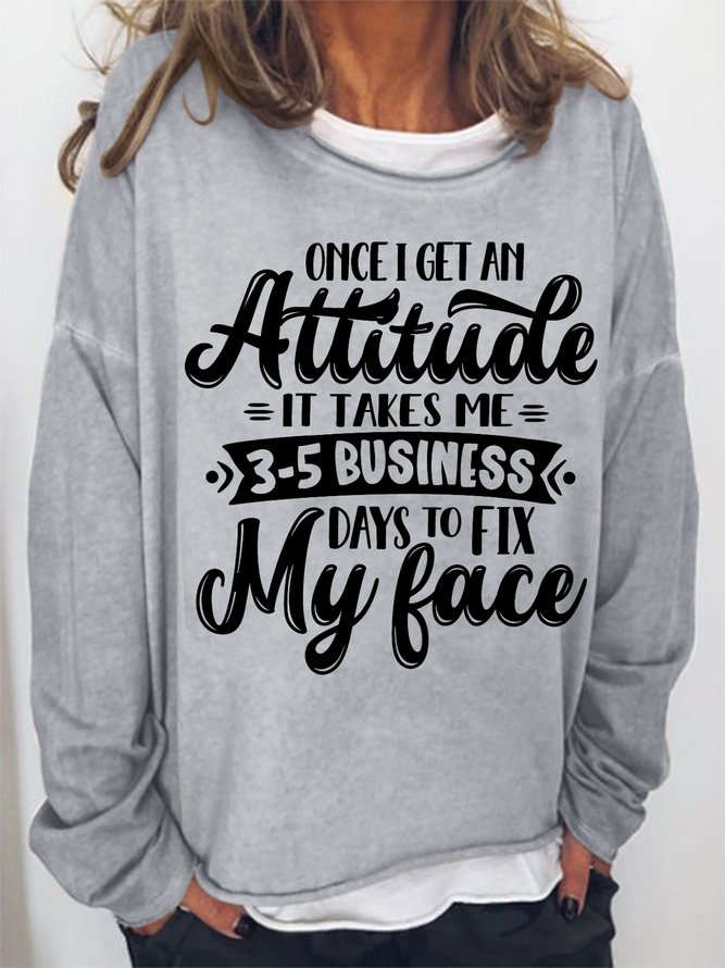 Women Sarcastic Once I Get An Attitude Funny Shirt Crew Neck Loose Sweatshirts