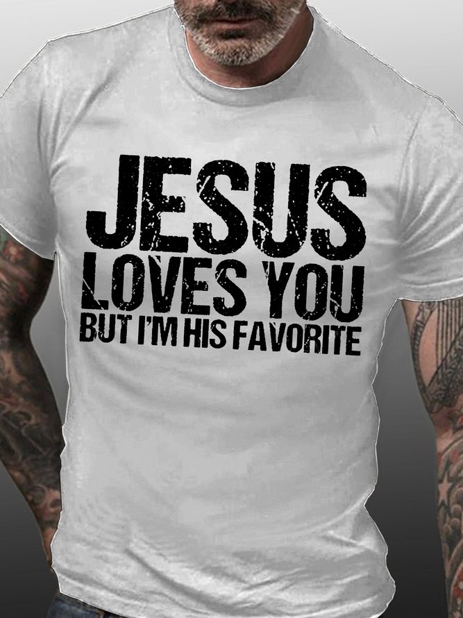 Mens Jesus Loves You But I'm His Favorite Casual T-Shirt