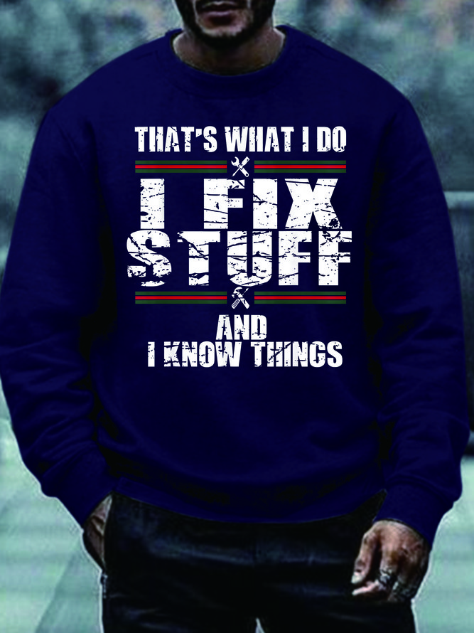Men I Fix Stuff I Know THings Letters Regular Fit Sweatshirt