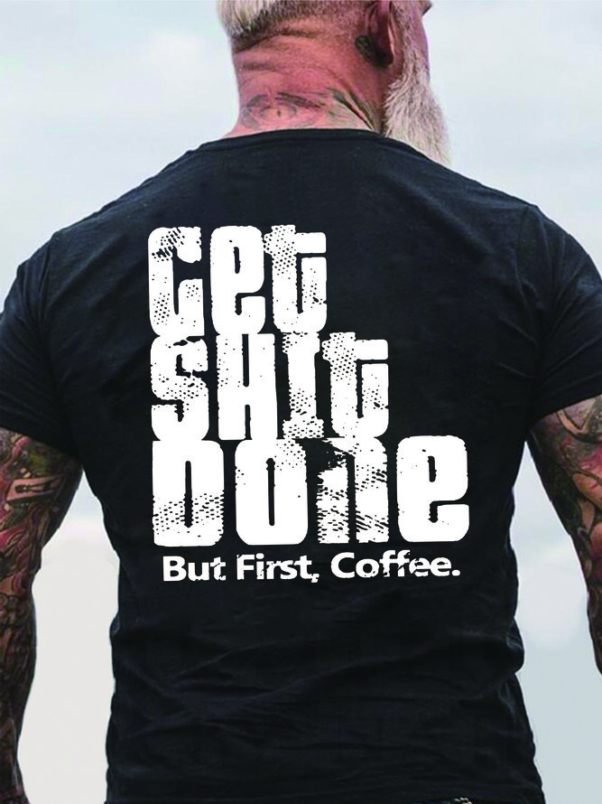 Men Get Shit Done Coffee Cotton Text Letters T-Shirt