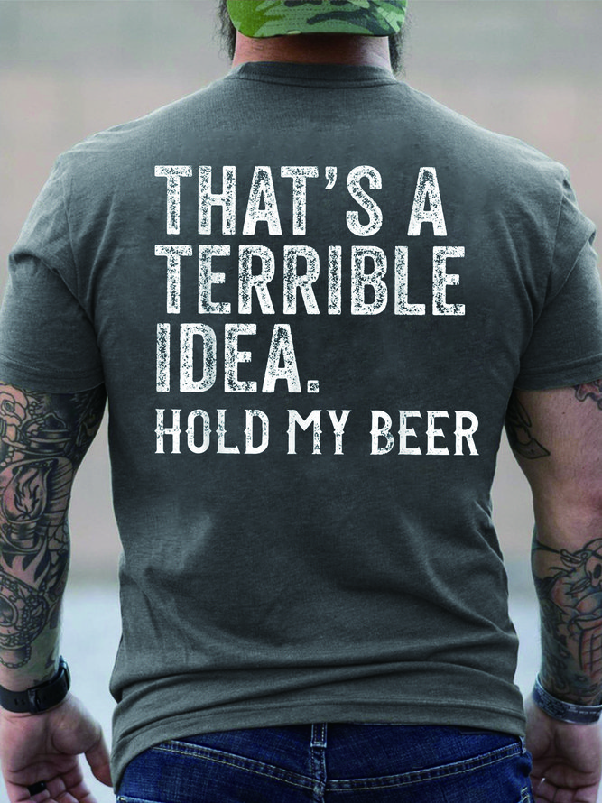 Men That's Terrible Idea Hold My Beer Crew Neck Casual Text Letters T-Shirt