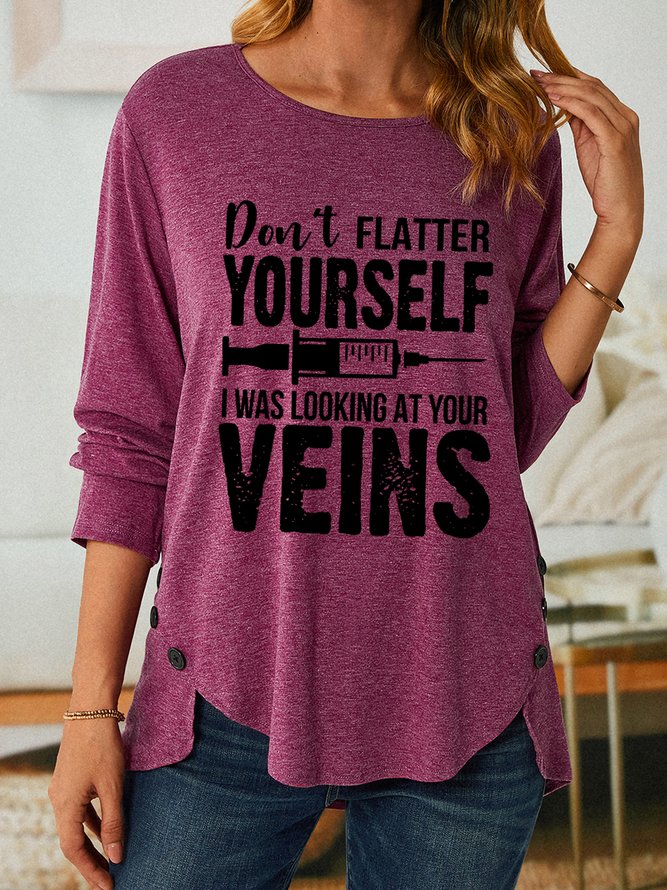 Women Funny Don't Flatter Yourself I Was Looking At Your Veins Print Simple Long Sleeve Tops
