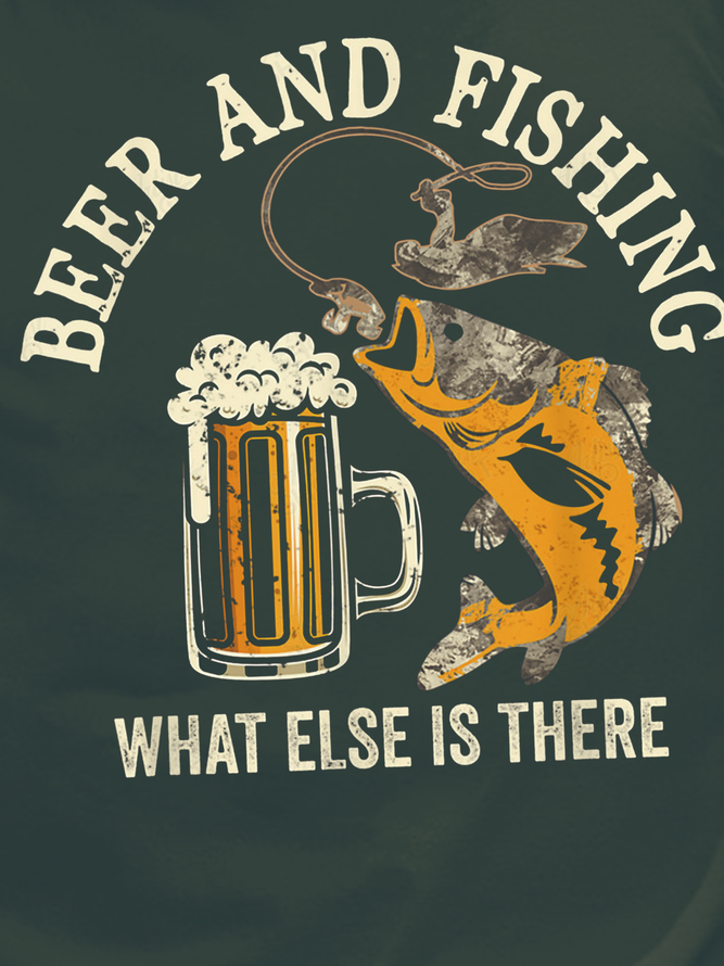 Men Beer And Fishing What Else Is There Letters Casual T-Shirt