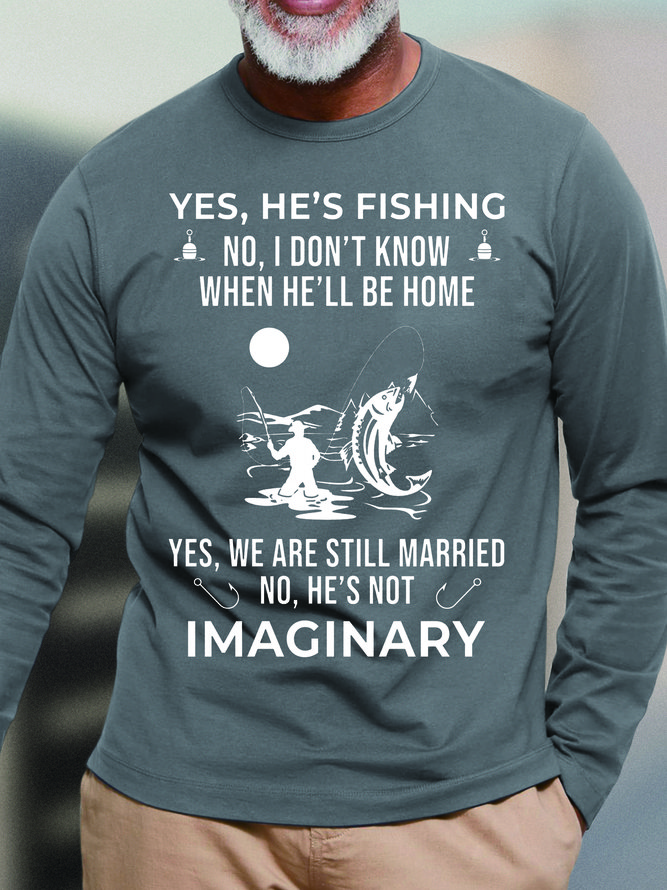 Men He's Fishing Not Imaginary Casual Crew Neck Text Letters Tops