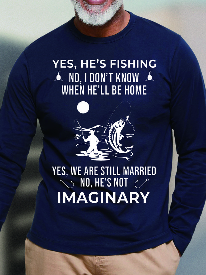 Men He's Fishing Not Imaginary Casual Crew Neck Text Letters Tops