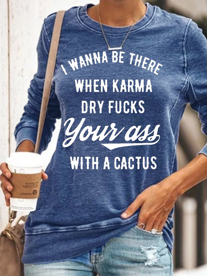Womens Karma Dry Fucks Your Ass With A Cactus Crew Neck Letters Sweatshirts