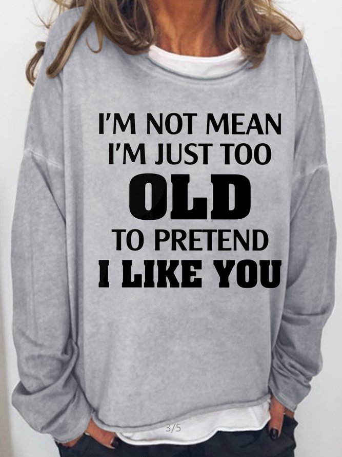 Womens I'm Not Mean I'm Just Too Old Sweatshirts