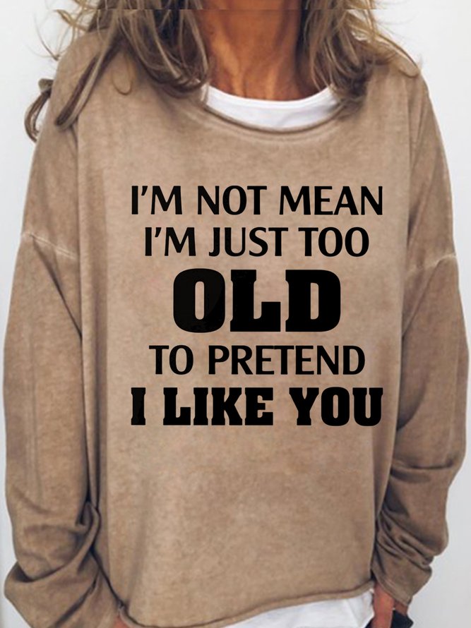 Womens I'm Not Mean I'm Just Too Old Sweatshirts