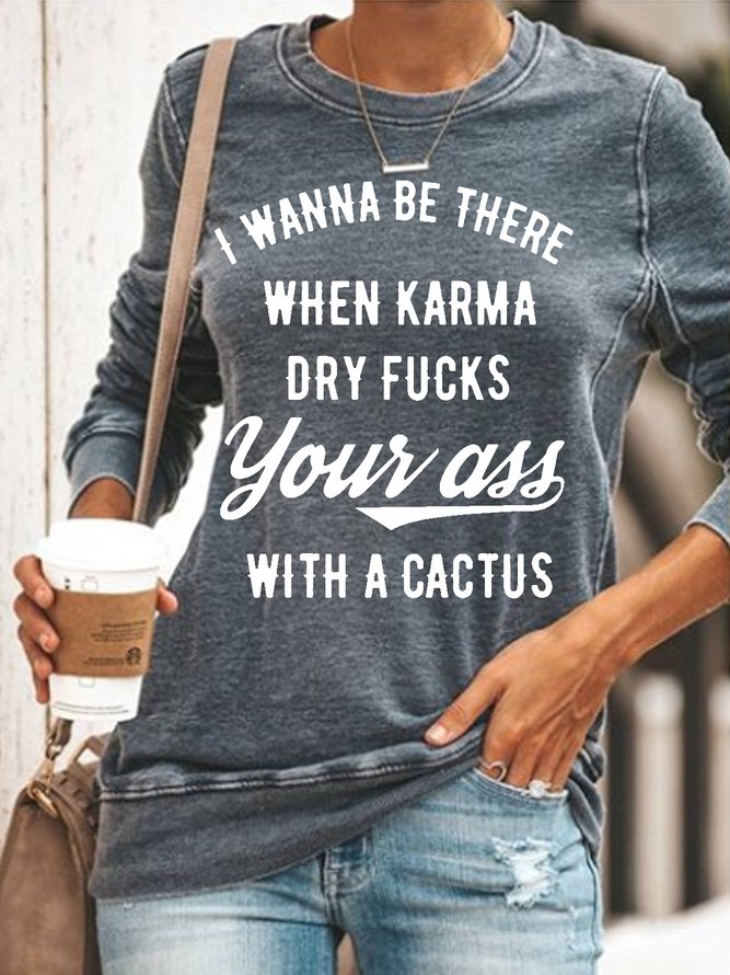 Womens Karma Dry Fucks Your Ass With A Cactus Crew Neck Letters Sweatshirts