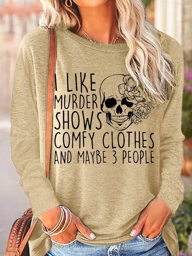 Womens I Like Murder Shows Comfy Clothes And Maybe 3 People Casual Crew Neck Tops