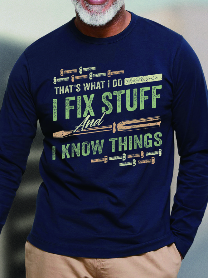 Men I Fix Stuff I Know Things Letters Casual Tops