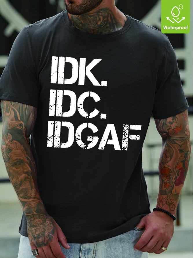 Men Idk Idc Idgaf Waterproof Oilproof And Stainproof Fabric Crew Neck Text Letters T-Shirt