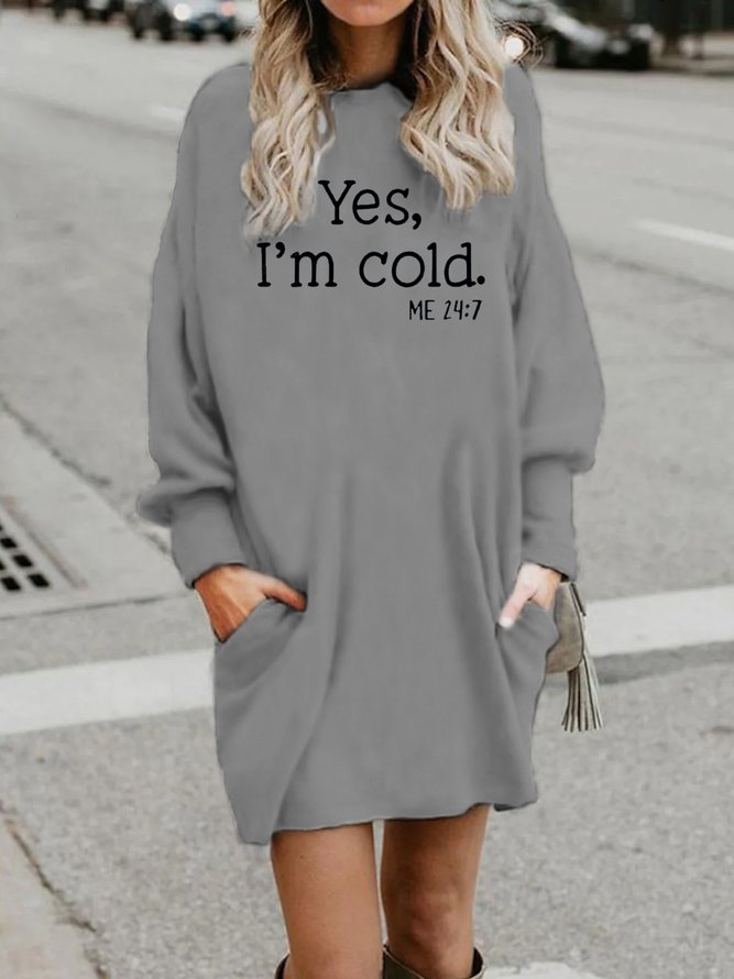 Womens Yes I Am Cold Crew Neck Sweatshirt Dresses