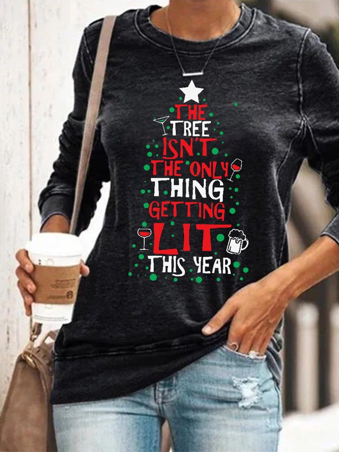 The Tree Isn'T The Only Thing Getting Lit This Year Women Simple Regular Fit Sweatshirts