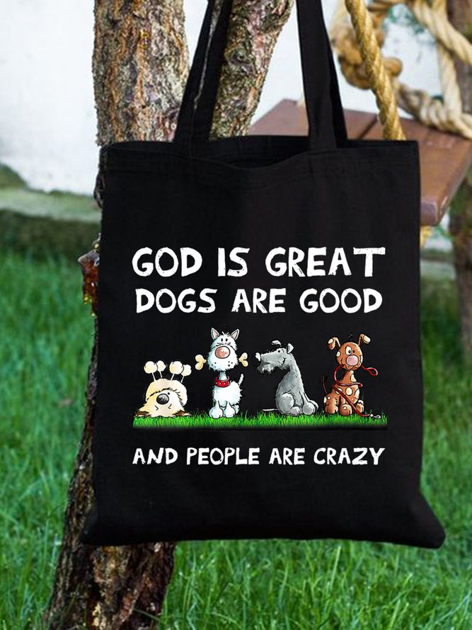 God Is Great Dogs Are Good And People Are Crazy Animal Graphic Shopping Totes