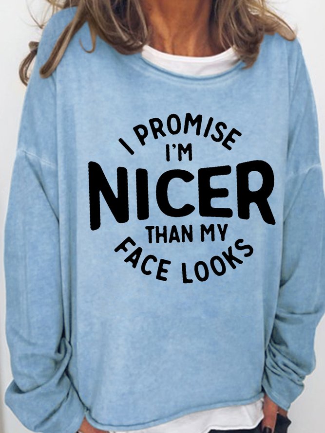 Womens Funny Sarcastic I Promise I'm Nicer Than My Face Look Tee Crew Neck Sweatshirts