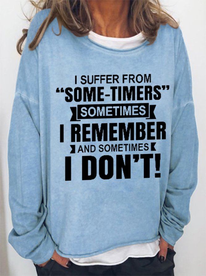 I Suffer From Some-Timers Sometimes I Remember And Sometimes I Don't Women Simple Sweatshirts