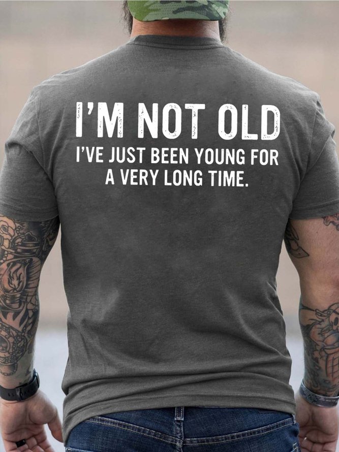 Men Not Old Been Young For A Very Long Time Casual T-Shirt