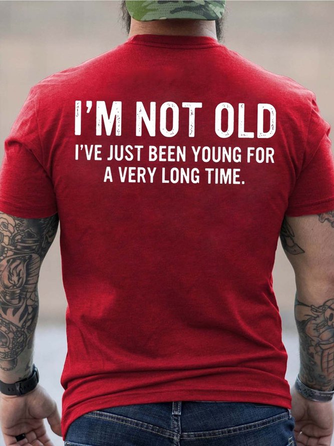 Men Not Old Been Young For A Very Long Time Casual T-Shirt