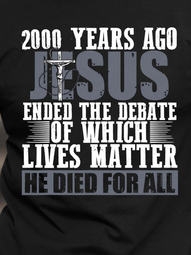 Men Jesus Ended The Debate Of Which Lives Matter Text Letters Casual Tops