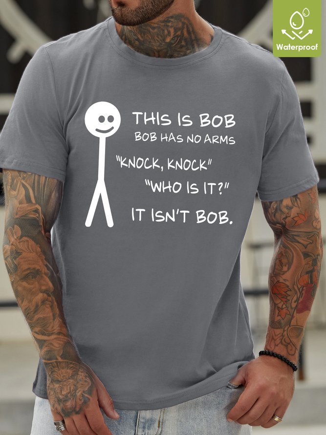 Men's Bob Has Not Arms Funny Waterproof Oilproof And Stainproof Fabric Casual T-Shirt