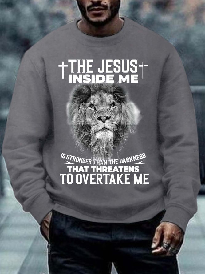 Men Jesus Inside Me That Threatens To Overtake Me Casual Sweatshirt
