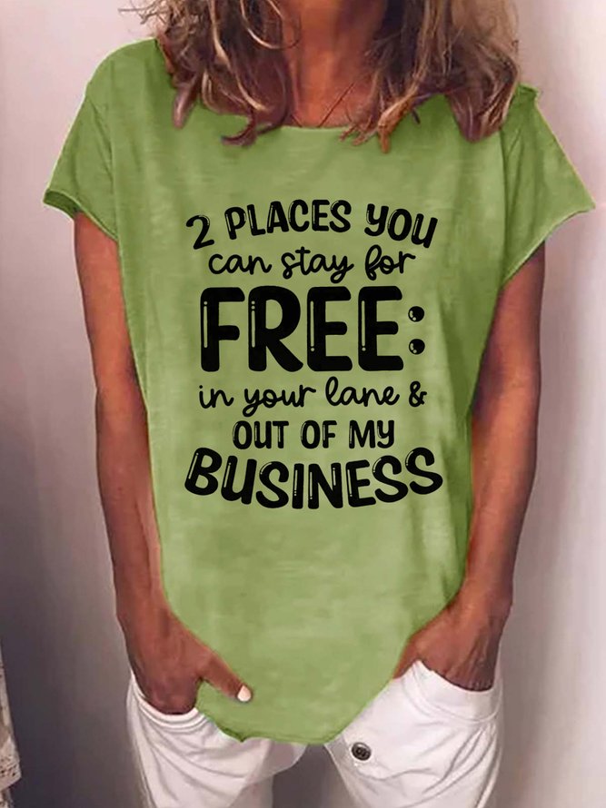 Women's 2 Places You Can Stay For Free Funny Text Letters Casual T-Shirt
